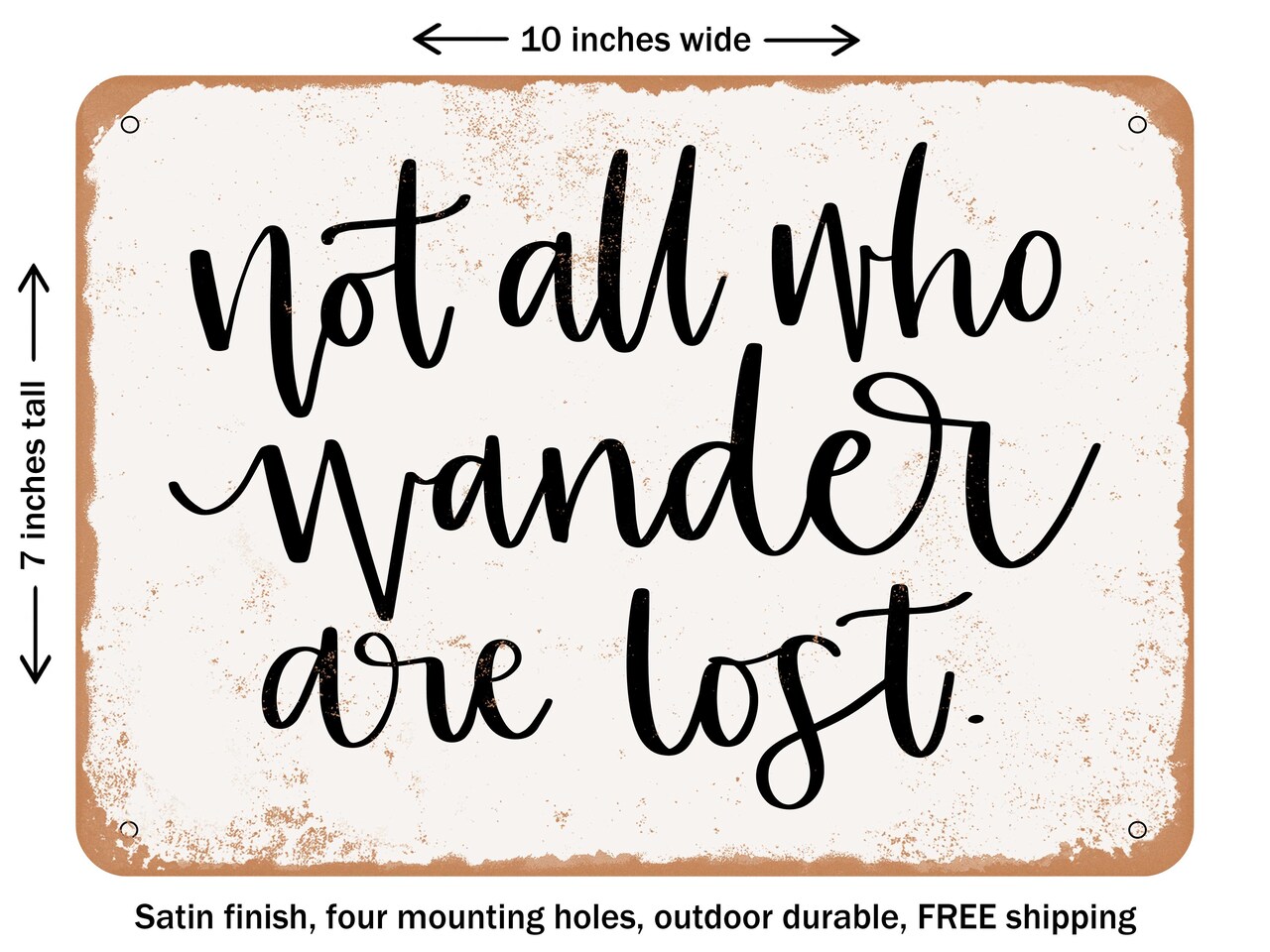 DECORATIVE METAL SIGN - Not All Who Wander Are Lost - 2 - Vintage Rusty Look
